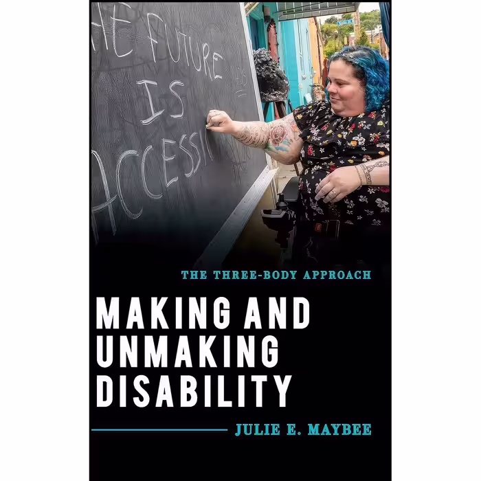 کتاب زبان اصلی Making and Unmaking Disability اثر Julie E Maybee