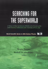 خرید و دانلود نسخه کامل کتاب SEARCHING FOR THE SUPERWORLD: A Volume in Honor of Antonino Zichichi on the Occasion of the Sixth Centenary Celebrations of the University of Turin, Italy ... (World Scientific in 20th Century Physics)