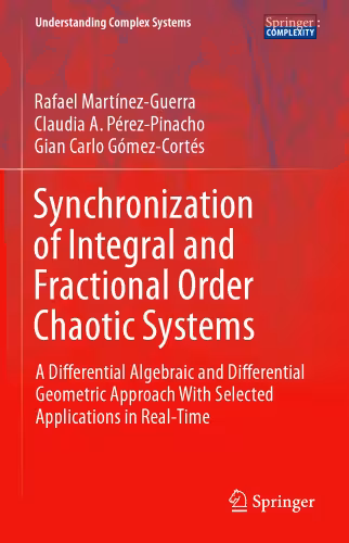 خرید و دانلود نسخه کامل کتاب Synchronization of Integral and Fractional Order Chaotic Systems: A Differential Algebraic and Differential Geometric Approach With Selected Applications in Real-Time