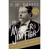 کتاب The Murder of Jim Fisk for the Love of Josie Mansfield اثر H. W. Brands انتشارات Anchor