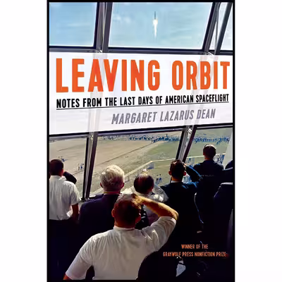 کتاب Leaving Orbit اثر Margaret Lazarus Dean انتشارات Graywolf Press