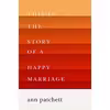 کتاب This Is the Story of a Happy Marriage اثر Ann Patchett انتشارات Harper Perennial