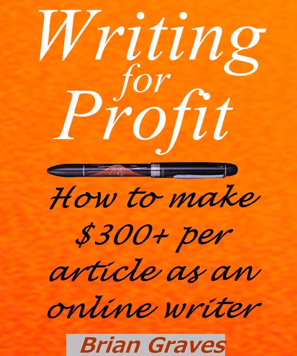 خرید و دانلود نسخه کامل کتاب Writing for Profit: How to make $300  per article as an online writer