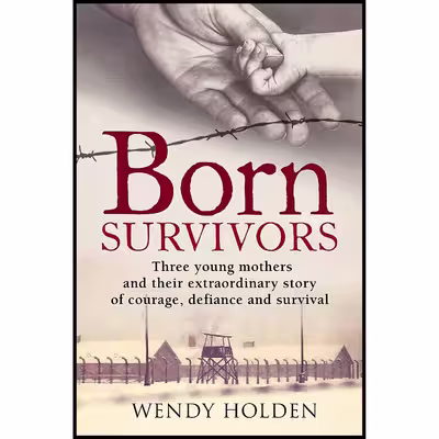 کتاب Born Survivors اثر Wendy Holden انتشارات Sphere