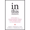 کتاب In This Moment: Five Steps to Transcending Stress Using Mindfulness and Neuroscience اثر Kirk D. Strosahl PhD and Patricia J. Robinson PhD انتشارات New Harbinger Publications
