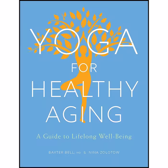 کتاب Yoga for Healthy Aging اثر Baxter Bell and Nina Zolotow انتشارات Shambhala