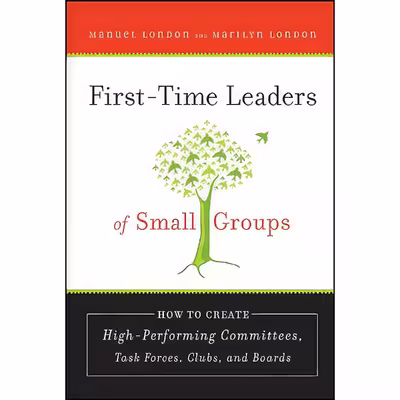 کتاب First-Time Leaders of Small Groups اثر Manuel London and Marilyn London انتشارات Jossey-Bass
