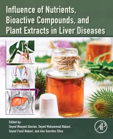 خرید و دانلود نسخه کامل کتاب Influence of Nutrients, Bioactive Compounds, and Plant Extracts in Liver Diseases