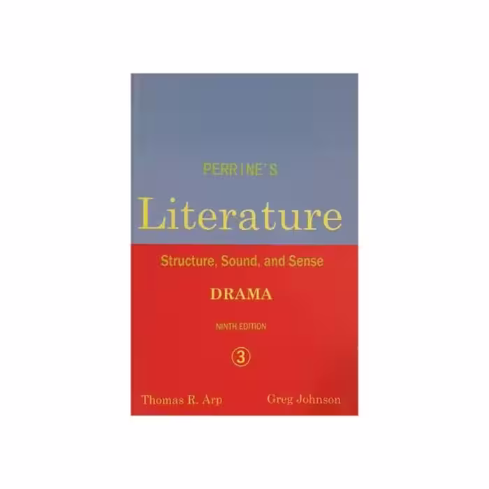 Perrine’s Literature structure, sound, and sense DRAMA ninth edition