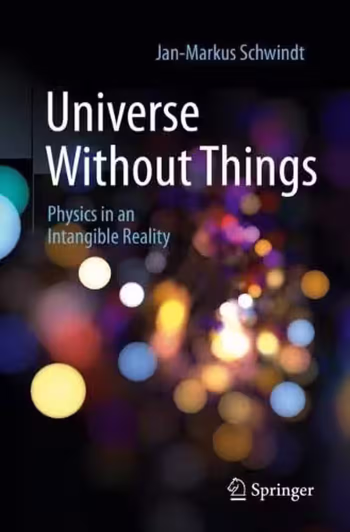 خرید و دانلود نسخه کامل کتاب Universe Without Things: Physics in an Intangible Reality