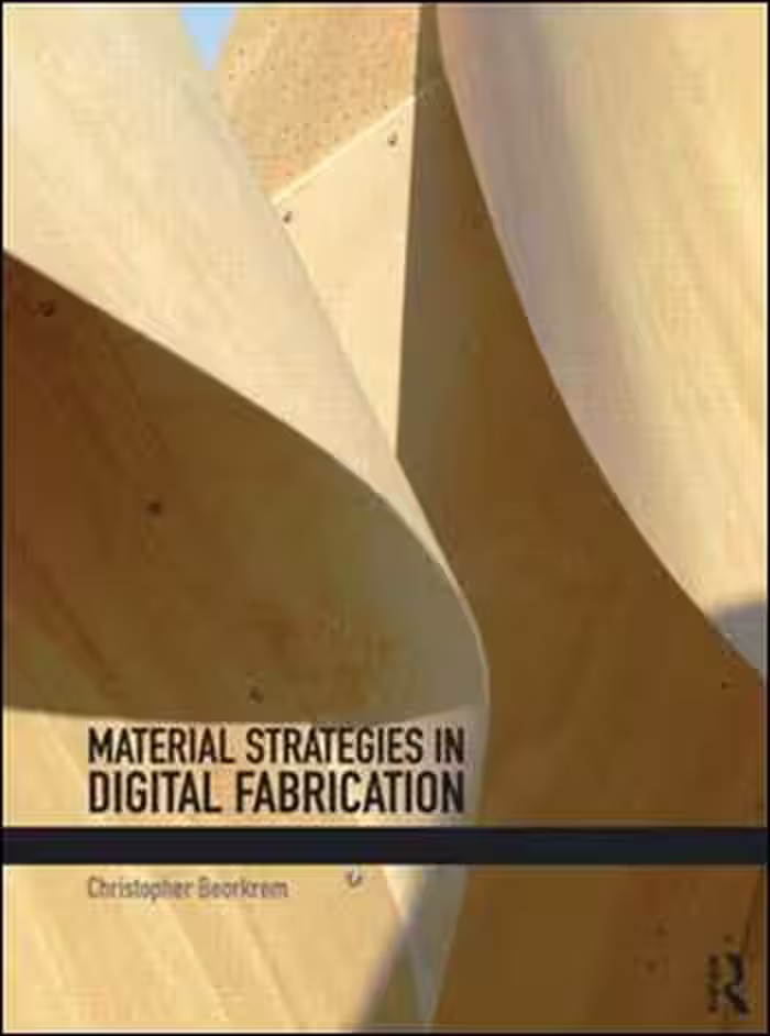 󾕇 دانلود کتاب Material Strategies in Digital Fabrication - دانلود کتاب های دانشگاهی
