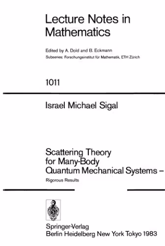 خرید و دانلود نسخه کامل کتاب Scattering Theory for Many-Body Quantum Mechanical Systems —: Rigorous Results