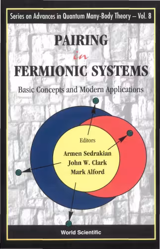 خرید و دانلود نسخه کامل کتاب Pairing in Fermionic Systems: Basics Concepts and Modern Applications (Series on Advances in Quantum Many-Body Theory)