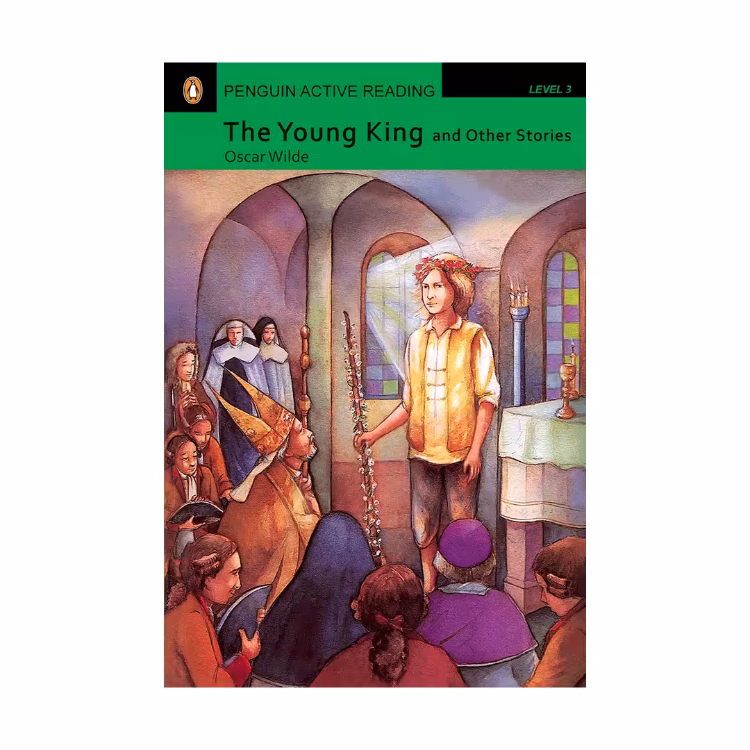 Penguin Active Reading 3 The Young King and Other Stories پنگوئن اکتیو ریدینگ سه پادشاه جوان و داستان های دیگر