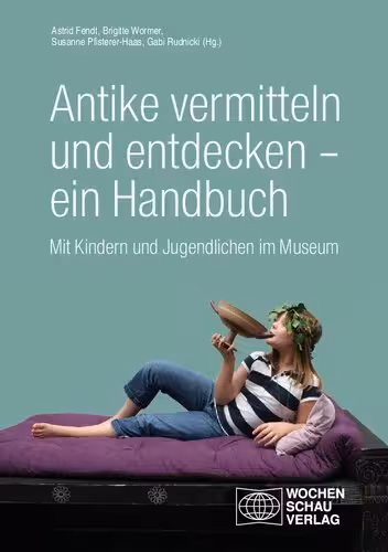 خرید و دانلود نسخه کامل کتاب Antike vermitteln und entdecken - ein Handbuch: Mit Kindern und Jugendlichen im Museum