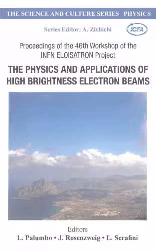 خرید و دانلود نسخه کامل کتاب The Physics And Applications Of High Brightness Electron Beams: Proceedings of the 46th Workshop of the Infn Eloisatron Project, Erice, Italy, 9-14 October ... (The Science and Culture Series: Physics)