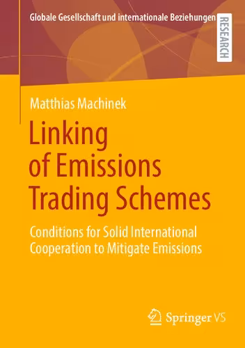 خرید و دانلود نسخه کامل کتاب Linking of Emissions Trading Schemes: Conditions for Solid International Cooperation to Mitigate Emissions - Original PDF