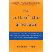 کتاب زبان اصلی The Cult of the Amateur اثر Andrew Keen انتشارات Doubleday