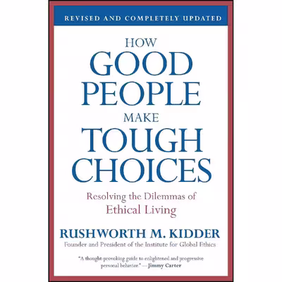 کتاب How Good People Make Tough Choices Rev Ed اثر Rushworth M. Kidder انتشارات Harper Perennial