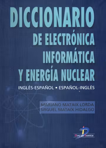 خرید و دانلود نسخه کامل کتاب Diccionario de Electrónica, Informática y Energía Nuclear: Inglés-Español - Español-Inglés