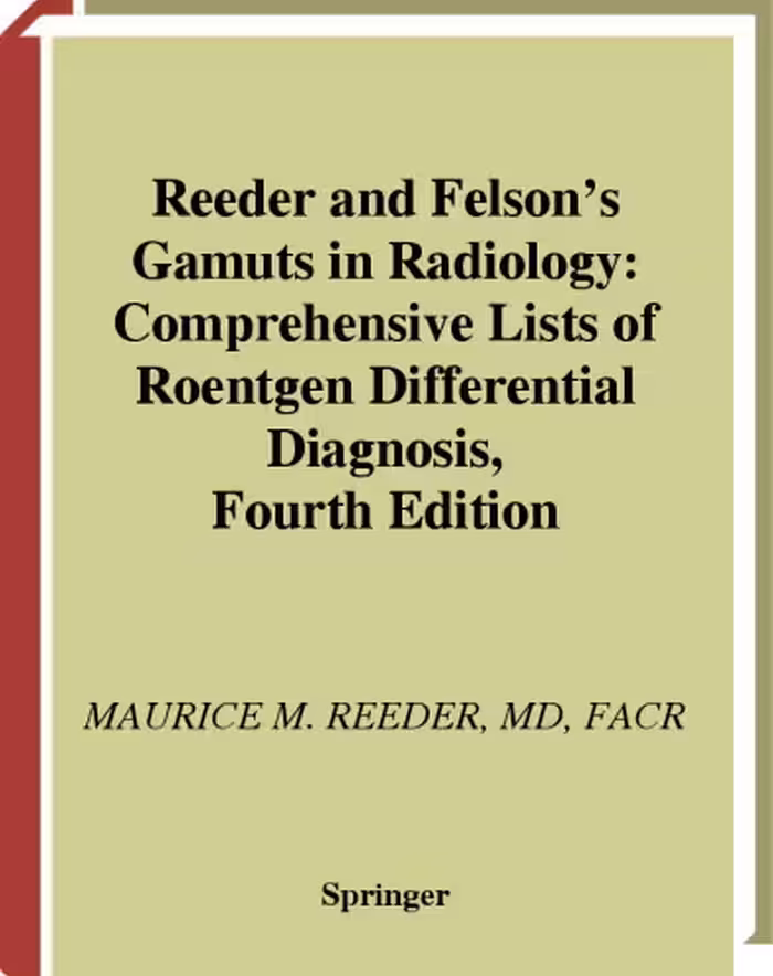 خرید و دانلود نسخه کامل کتاب Reeder and Felson&#039;s Gamuts in Radiology: Comprehensive Lists of Roentgen Differential Diagnosis