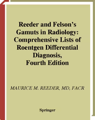 خرید و دانلود نسخه کامل کتاب Reeder and Felson&#039;s Gamuts in Radiology: Comprehensive Lists of Roentgen Differential Diagnosis