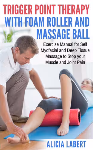 خرید و دانلود نسخه کامل کتاب Trigger Point Therapy with Foam Roller and Massage Ball