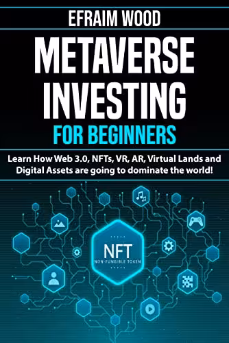 خرید و دانلود نسخه کامل کتاب Metaverse Investing for Beginners Learn How Web 3.0, NFTs, VR, AR, Virtual Lands and Digital Assets are going to dominate the world [2022] -   pdf