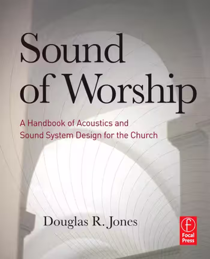 خرید و دانلود نسخه کامل کتاب Sound of Worship: A Handbook of Acoustics and Sound System Design for the Church