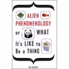 کتاب Alien Phenomenology, or What It’s Like to Be a Thing  اثر Ian Bogost انتشارات Univ Of Minnesota Press