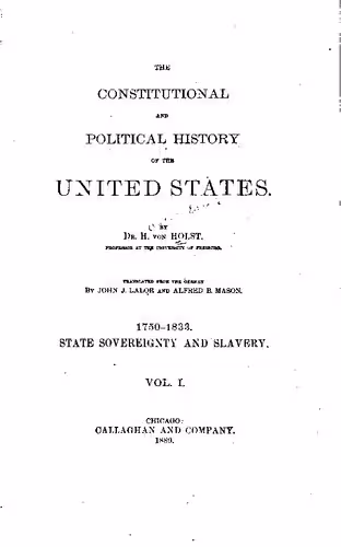 خرید و دانلود نسخه کامل کتاب The Constitutional and Political History of the United States, Volume 1: 1750-1833: State Sovereignty and Slavery