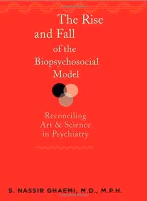 [PDF] دانلود کتاب The Rise And Fall Of The Biopsychosocial Model - Reconciling Art And Science In Psychiatry, 2009