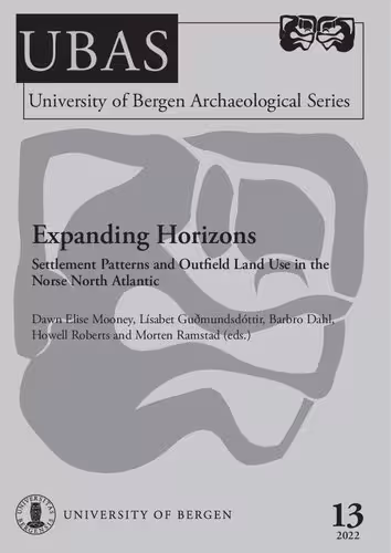 خرید و دانلود نسخه کامل کتاب Expanding Horizons: Settlement Patterns and Outfield Land Use in the Norse North Atlantic