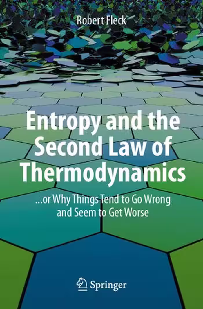 خرید و دانلود نسخه کامل کتاب Entropy and the Second Law of Thermodynamics: ... or Why Things Tend to Go Wrong and Seem to Get Worse