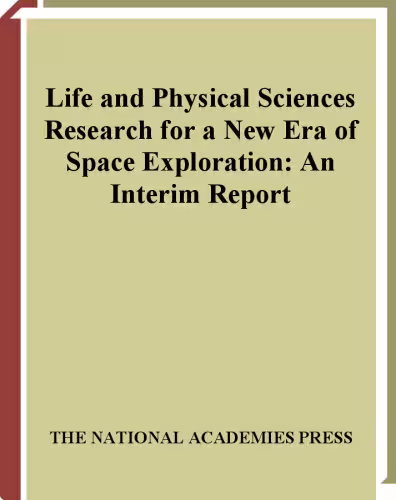 خرید و دانلود نسخه کامل کتاب Life and Physical Sciences Research for a New Era of Space Exploration: An Interim Report