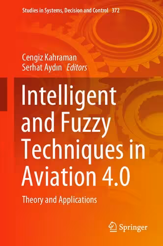 خرید و دانلود نسخه کامل کتاب Intelligent and Fuzzy Techniques in Aviation 4.0: Theory and Applications