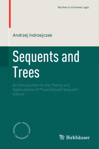 خرید و دانلود نسخه کامل کتاب Sequents and Trees: An Introduction to the Theory and Applications of Propositional Sequent Calculi