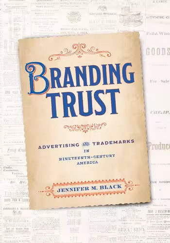 خرید و دانلود نسخه کامل کتاب Branding Trust: Advertising and Trademarks in Nineteenth-Century America