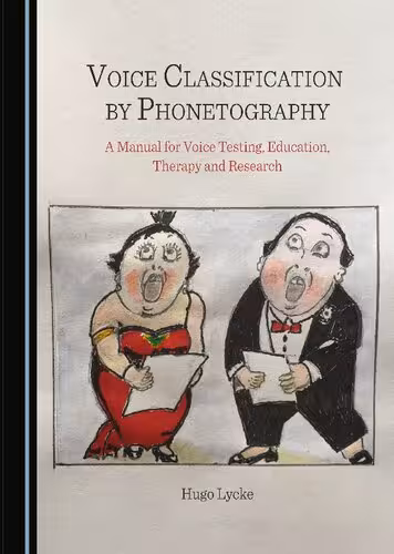 خرید و دانلود نسخه کامل کتاب Voice Classification by Phonetography: A Manual for Voice Testing, Education, Therapy and Research