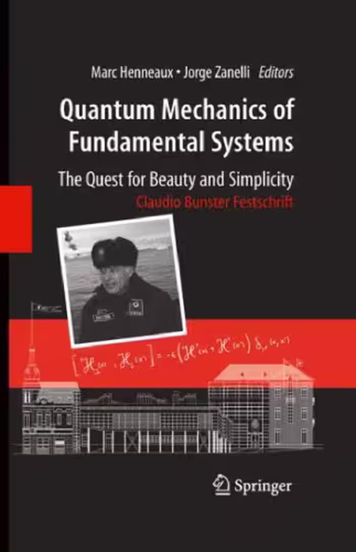 خرید و دانلود نسخه کامل کتاب Quantum mechanics of fundamental systems: the quest for beauty and simplicity: Claudio Bunster festschrift