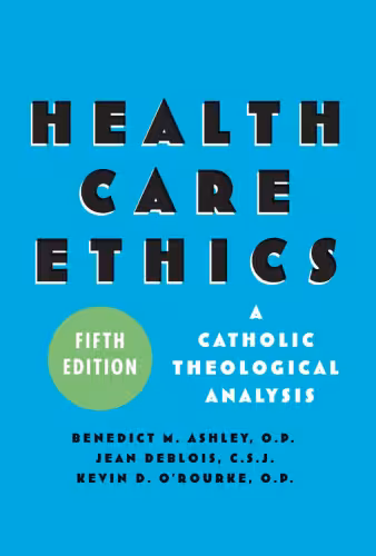خرید و دانلود نسخه کامل کتاب Health Care Ethics: A Catholic Theological Analysis