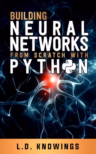 خرید و دانلود نسخه کامل کتاب Building Neural Networks from Scratch with Python