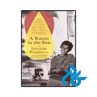 کتاب A Raisin in the Sun (کشمشی در آفتاب)، اثر لورین هانسبری
