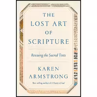 کتاب زبان اصلی The Lost Art of Scripture اثر Karen Armstrong انتشارات Knopf