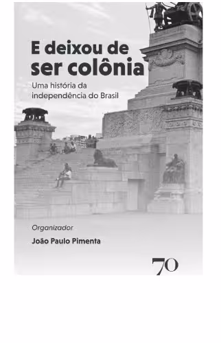 خرید و دانلود نسخه کامل کتاب E Deixou de ser Colônia - Uma história da independência do Brasil