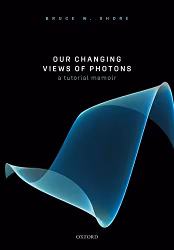 خرید و دانلود نسخه کامل کتاب Our Changing Views of Photons: A Tutorial Memoir