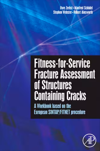 خرید و دانلود نسخه کامل کتاب Fitness-for-Service Fracture Assessment of Structures Containing Cracks: A Workbook based on the European SINTAP FITNET procedure (Advances in Structural Integrity)