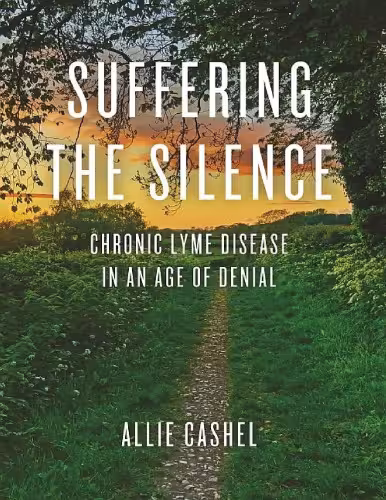 خرید و دانلود نسخه کامل کتاب Suffering the Silence: Chronic Lyme Disease in an Age of Denial