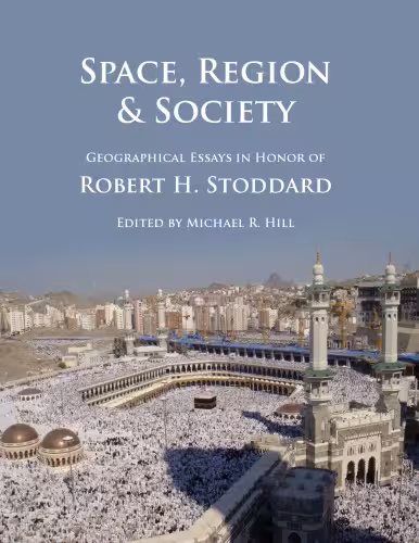 خرید و دانلود نسخه کامل کتاب Space, Region &amp; Society: Geographical Essays in Honor of Robert H. Stoddard