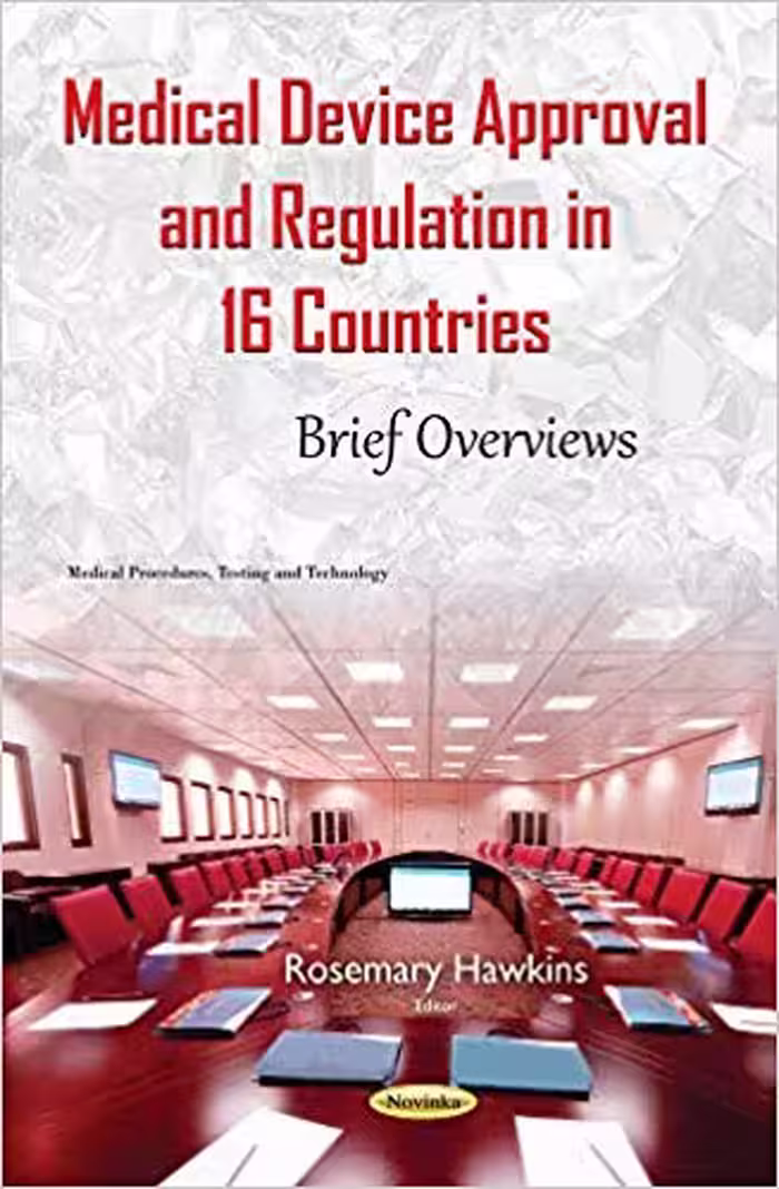 خرید و دانلود نسخه کامل کتاب Medical Device Approval and Regulation in 16 Countries Brief Overviews (Medical Procedures, Testing and Technology)